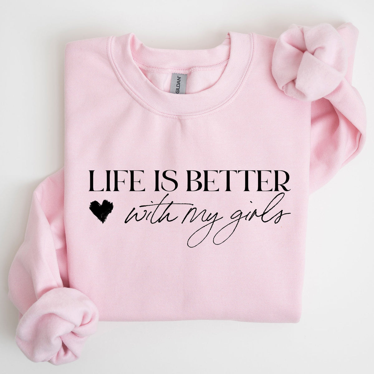 Life Is Better With My Girls Mother's Day Edition Graphic Celebrate Family Bond Sweatshirt