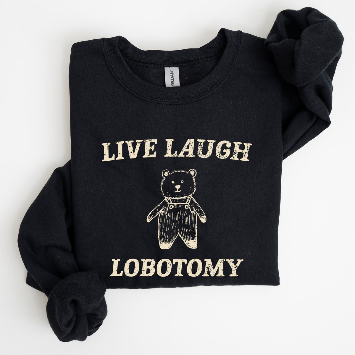 Live Laugh Lobotomy Bear Meme Collection Inspired Graphic Pop Culture Reference Sweatshirt