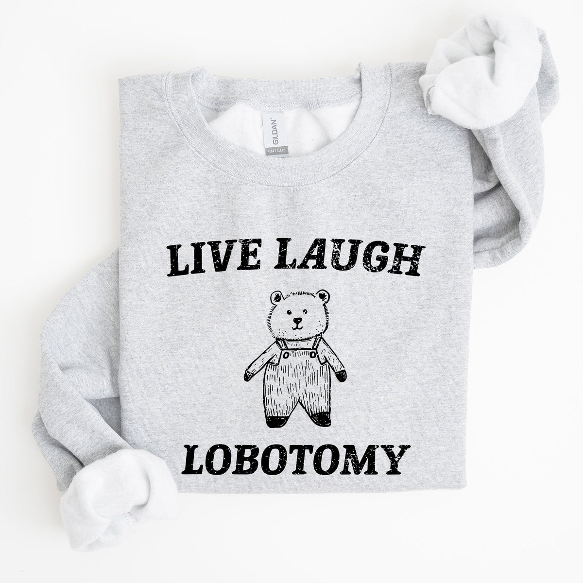Live Laugh Lobotomy Bear Meme Collection Inspired Graphic Pop Culture Reference Sweatshirt