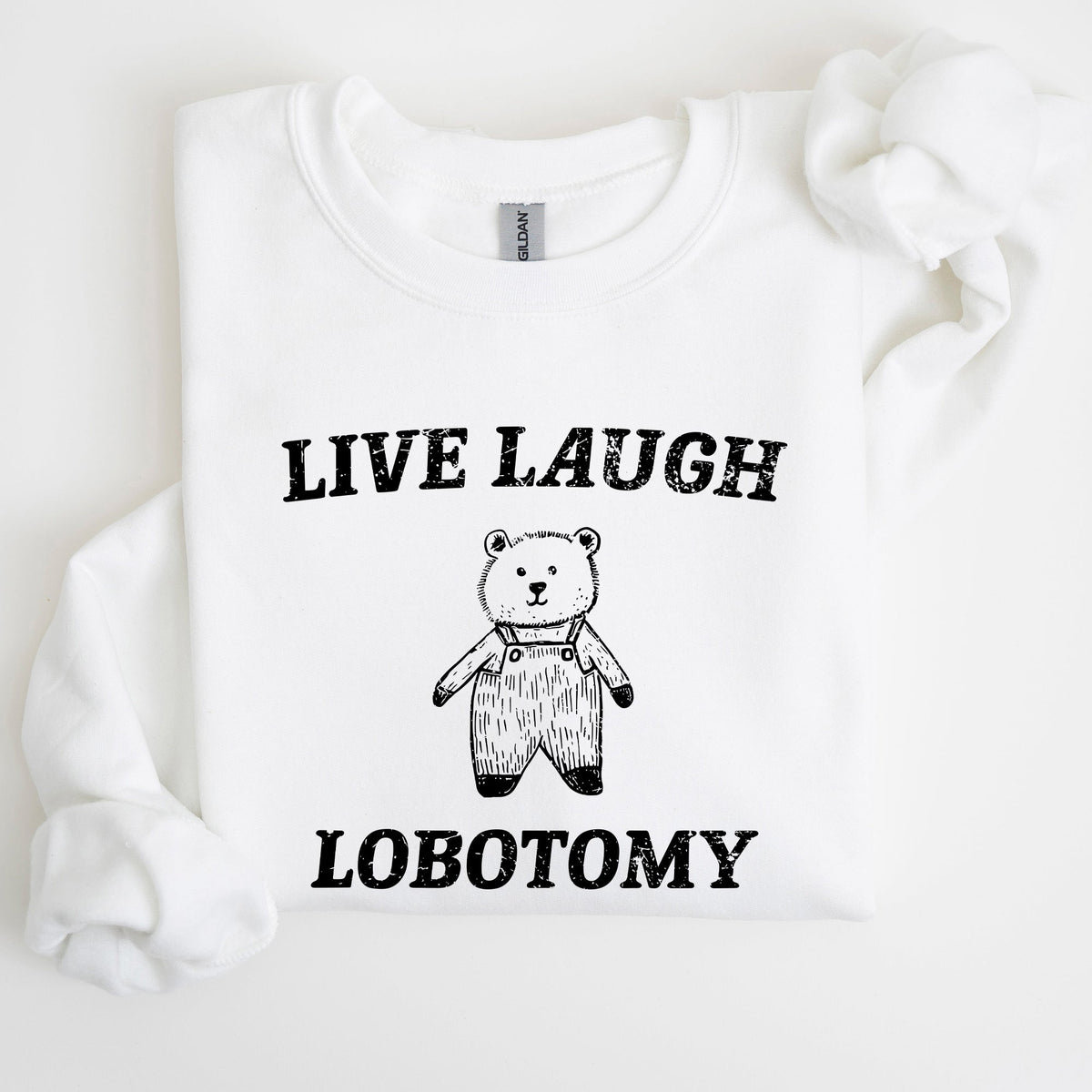 Live Laugh Lobotomy Bear Meme Collection Inspired Graphic Pop Culture Reference Sweatshirt