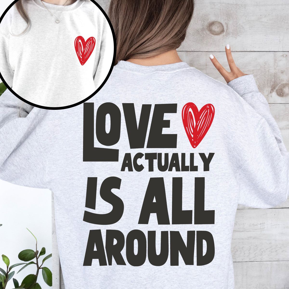 Love Actually Is All Around Valentine's Day Hearts Positivity Front And Back Sweatshirt