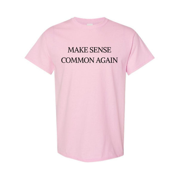 "Make Sense Common Again" Funny T-Shirt - Sarcastic Political Parody Tee, Common Sense Graphic Shirt
