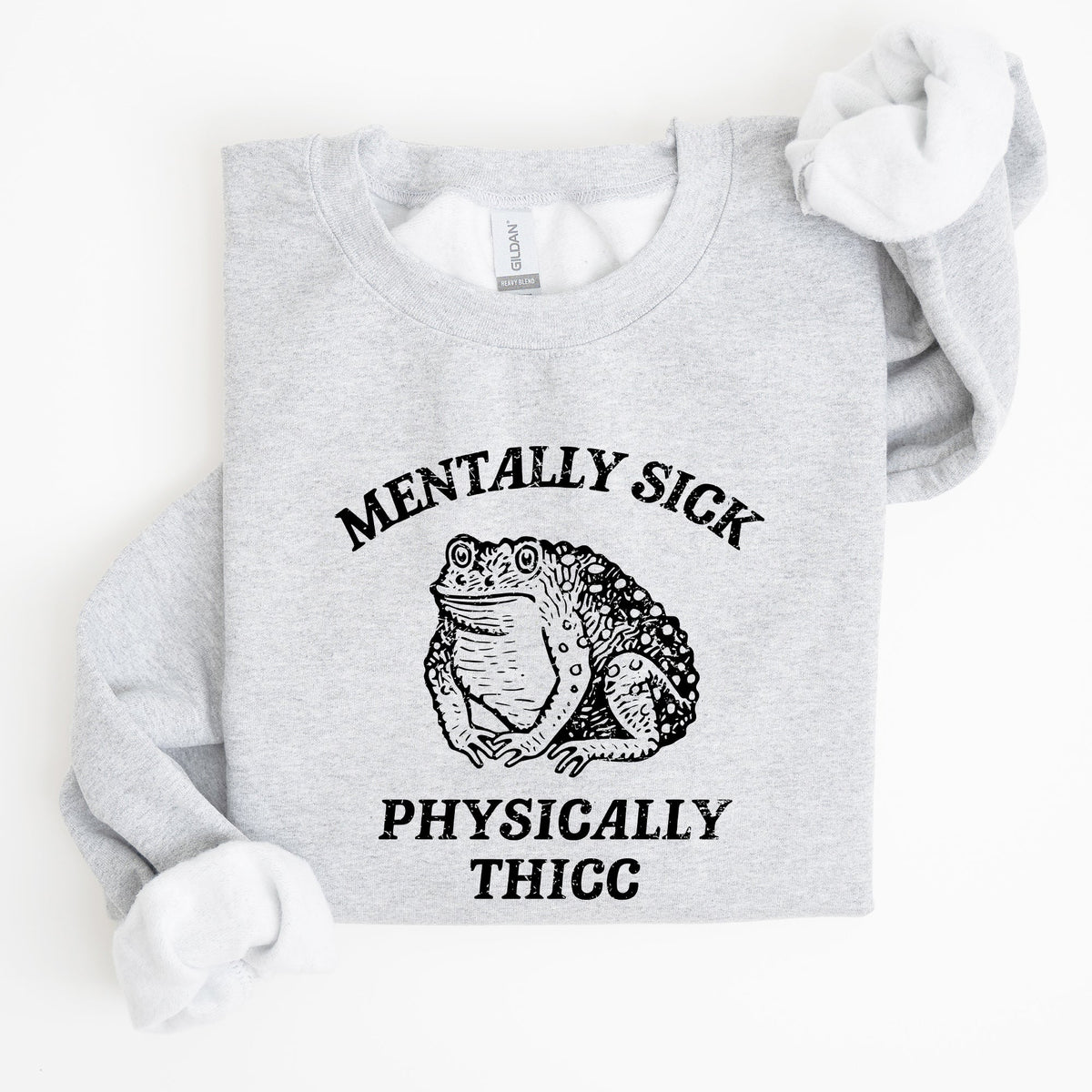 Mentally Sick Physically Thicc Frog Toad Meme, Graphic For Meme Lovers Sweatshirt