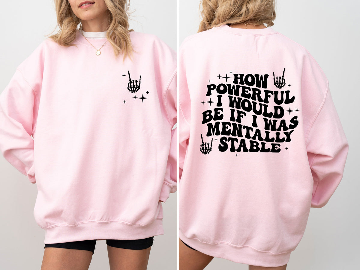 Mentally Stable, Funny Skeleton, Powerful Graphic Statement For Everyday Wear Sweatshirt