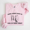 Might Have To Call In Thicc Today Bear Meme Expression Collection For Laughs Sweatshirt