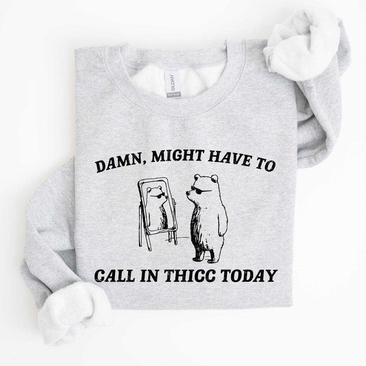 Might Have To Call In Thicc Today Cozy Cotton Fleece And Comfort Fit Sweatshirt