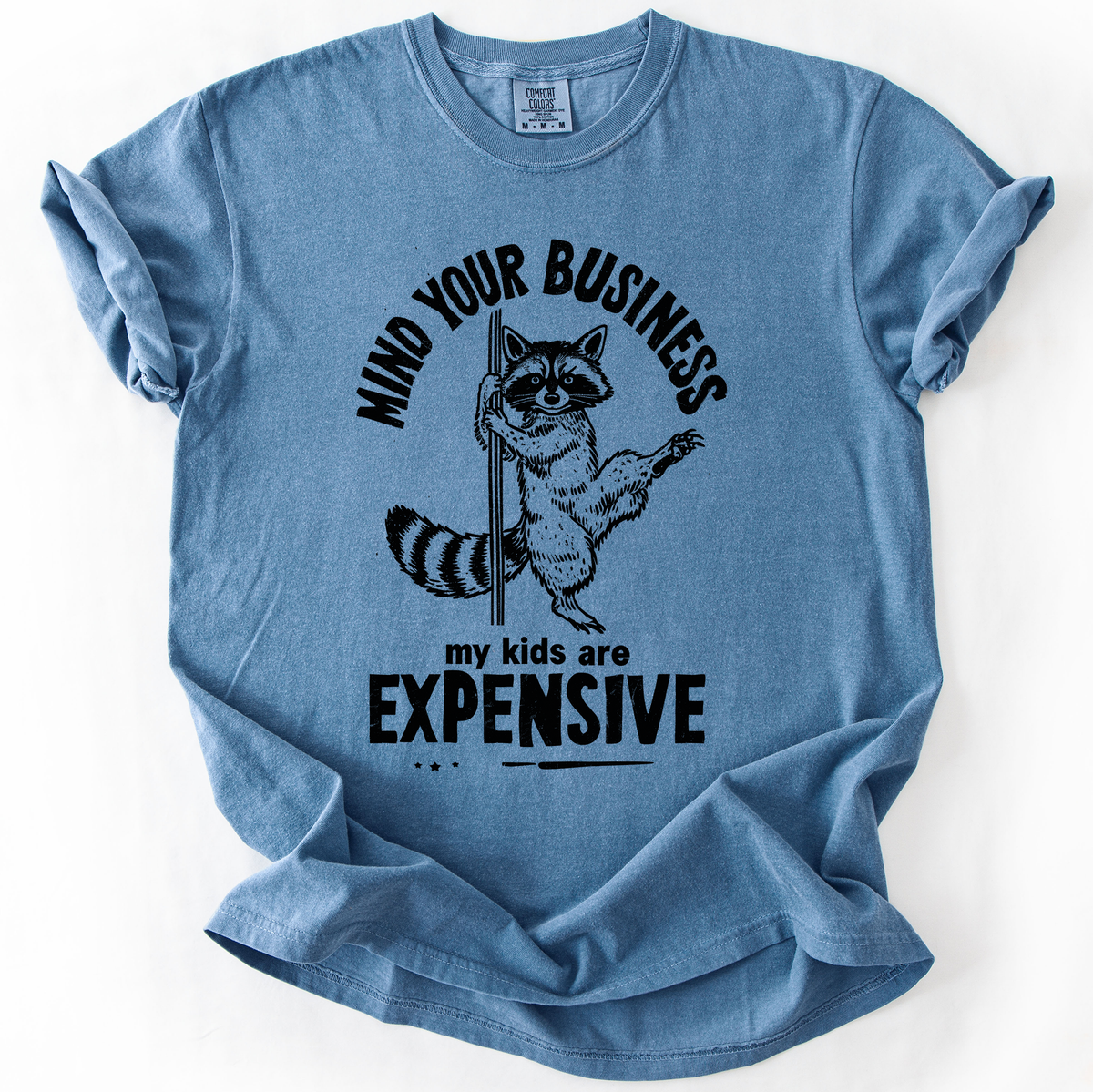 Mind Your Business, My Kids Are Expensive, Funny, Work Edition Comfort Colors Tee