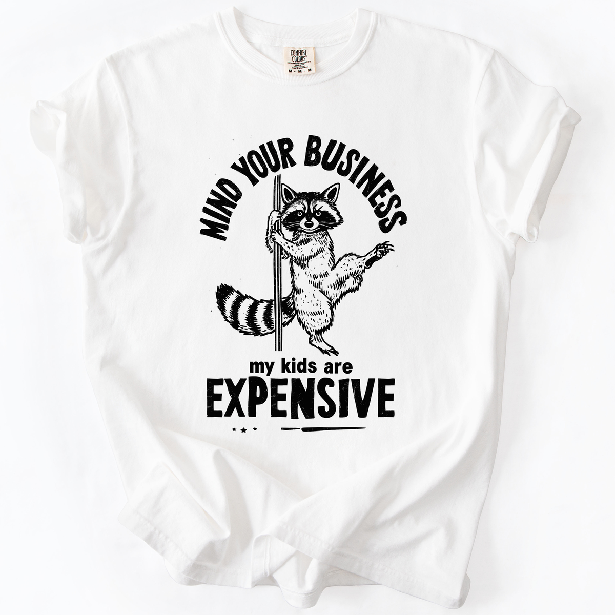 Mind Your Business, My Kids Are Expensive, Funny, Work Edition Comfort Colors Tee