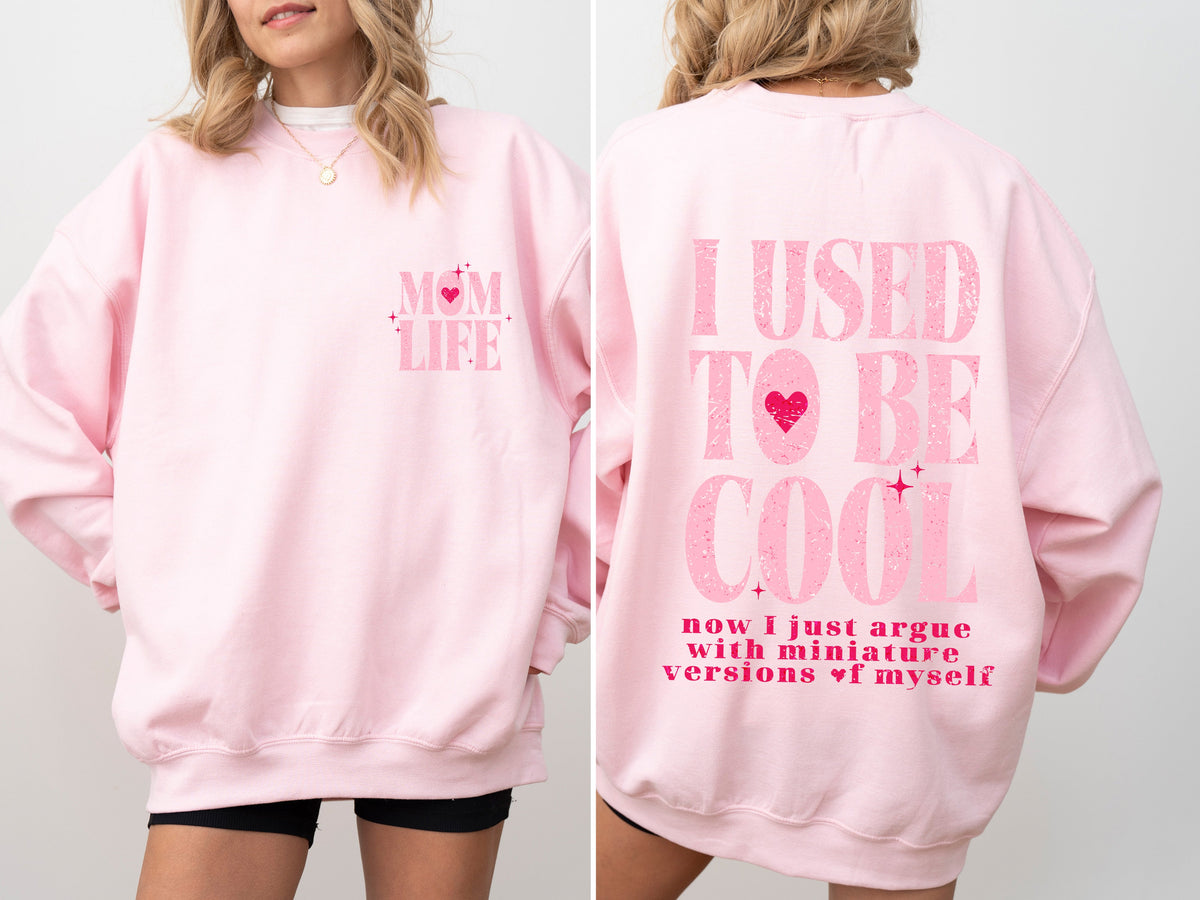 Mom Life, Used to Be Cool, Mama, Mother's Day Celebration Edition for Moms Everywhere Sweatshirt