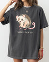 Mom, I Frew Up, Possum, Opossum, Cute, Aesthetic, Funny Shirt Comfort Colors Tee