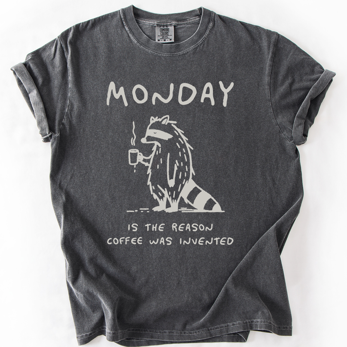 Monday Raccoon Coffee Funny Everyday Morning Struggle Humor Edition Comfort Colors Tee