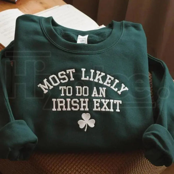 "Most Likely To Do An Irish Exit" Embroidered Sweatshirt – Funny St. Paddy’s Irish Flag Crewneck