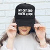 My Cat Said You're a Hoe, Sassy, Funny Trucker Hat