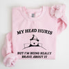 My Head Hurts Bear Sick Meme Aesthetic Funny Graphic Premium Soft Cotton Sweatshirt
