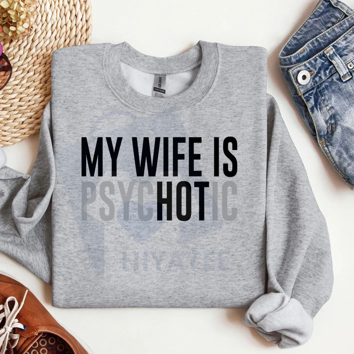 My Wife Is Psychotic Sweatshirt: Funny Husband Gift, Humor Men’s Sweater, Anniversary or Valentine’s Day Gift for Him