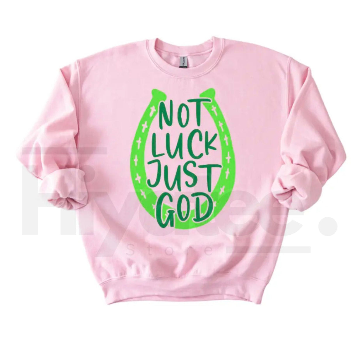 NOT LUCK JUST GOD Horseshoe Sweatshirt: St. Patrick’s Day Faith Crewneck