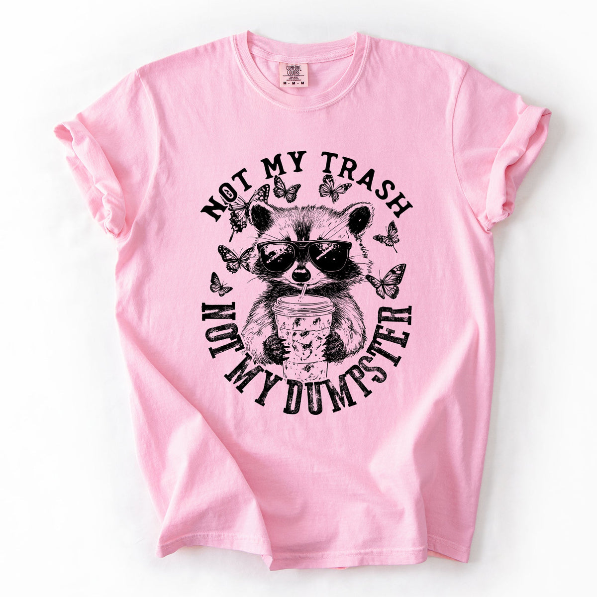 Not My Trash, Not My Dumpster, Raccoon Not My Trash Dumpster Saying Comfort Colors Tee