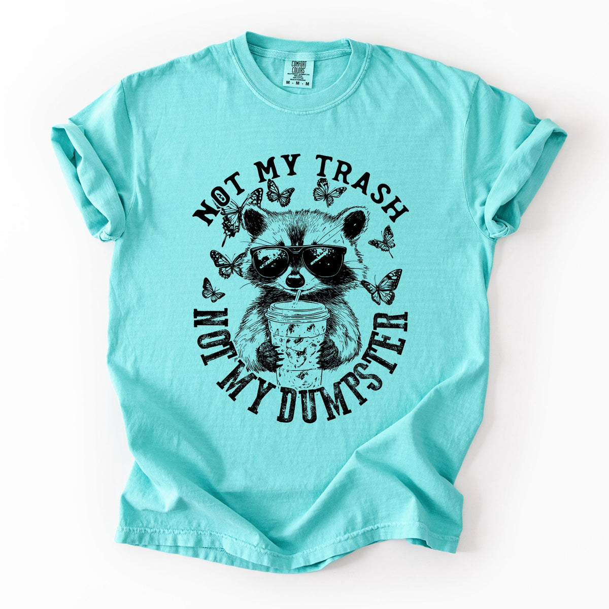 Not My Trash, Not My Dumpster, Raccoon Not My Trash Dumpster Saying Comfort Colors Tee