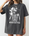 Never Better Skeleton Coffee Witch Skull Meme Halloween Spooky Aesthetic Funny Costume Comfort Colors Tee