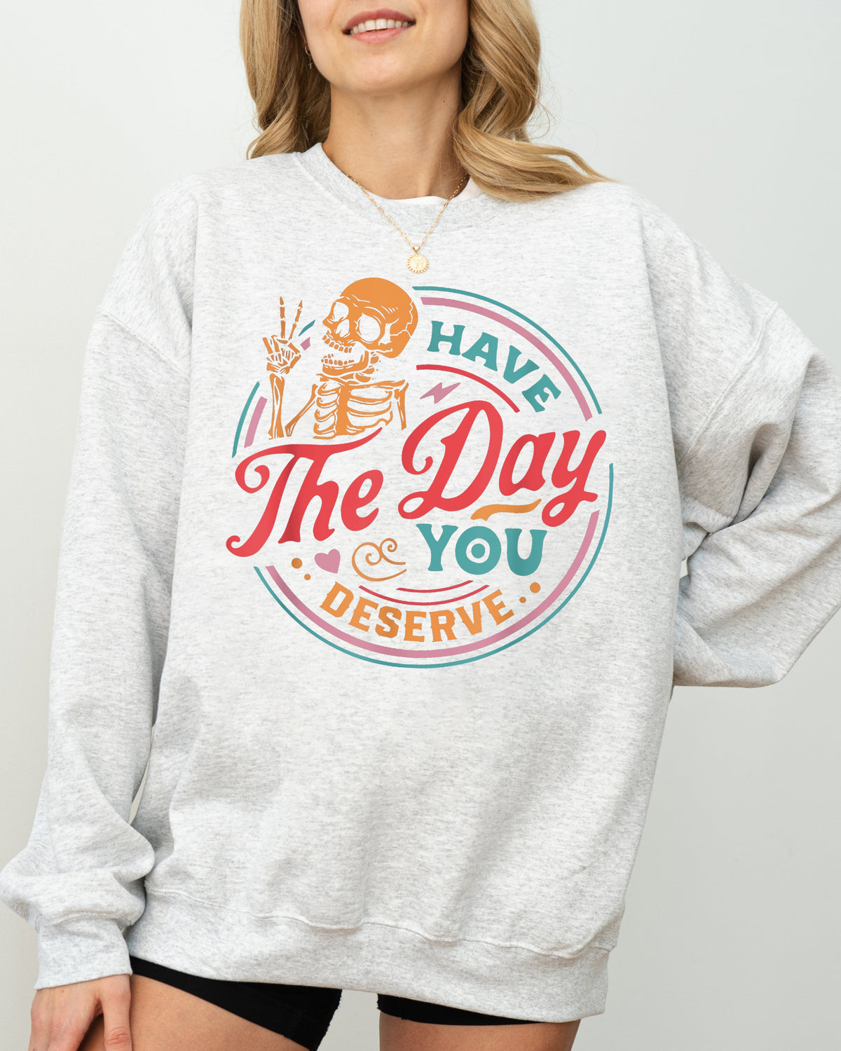 Have The Day You Deserve Skeleton Ghost Farm Witch Skull Funny Spooky Aesthetic Meme Halloween Costume Sweatshirt