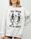 Till Death Do Us Party Dancing Skeletons Witch Skull Meme Halloween Costume Sweatshirt