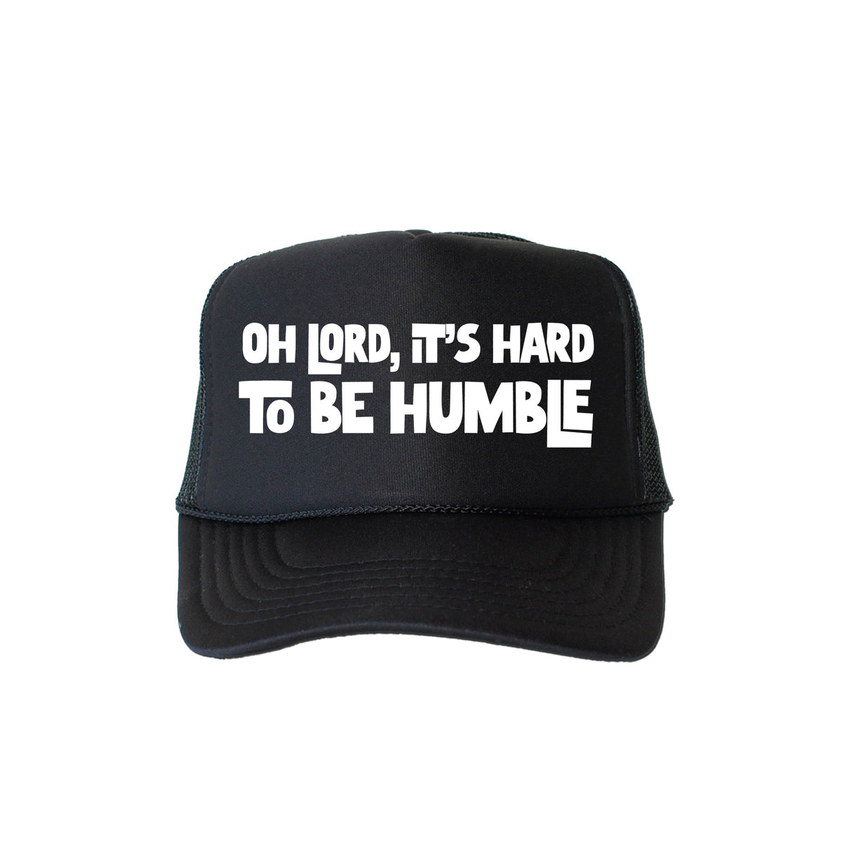 Oh Lord It's Hard to Be Humble Sassy Bold Witty Southern Saying Statement Trucker Hat