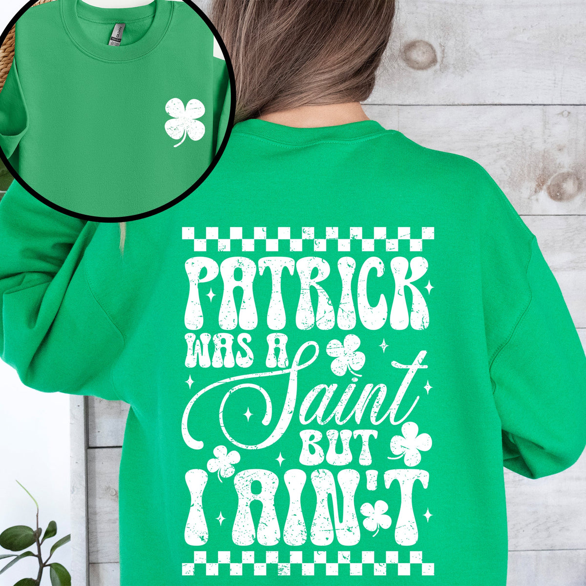 Patrick Was A Saint But I Ain't St Patrick's Day Leprechaun Shamrock Clover Sweatshirt