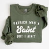 Patrick Was A Saint St Patrick's Day Irish Pride Inspired Slogan For All Sweatshirt