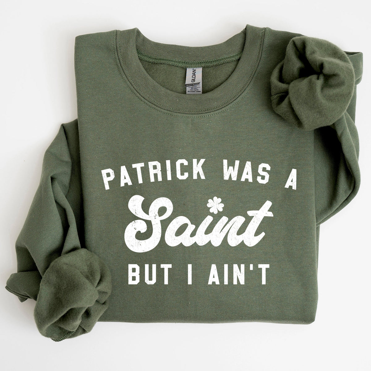 Patrick Was A Saint St Patrick's Day Irish Pride Inspired Slogan For All Sweatshirt