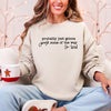 Probably Just Going To Jingle Some Of The Way Tired Christmas Santa Sweatshirt