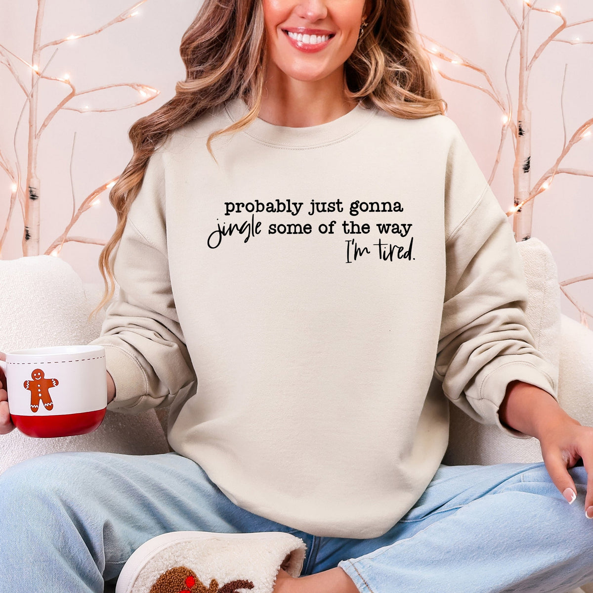 Probably Just Going To Jingle Some Of The Way Tired Christmas Santa Sweatshirt