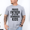 Proud Father Of A Few Dumbass Kids Forever Grateful Dad Humor For Real Fathers Everywhere Graphic Tee