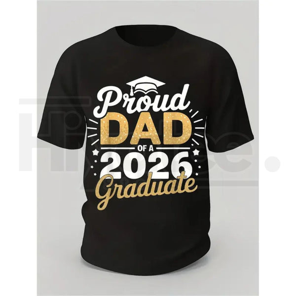"Proud Dad Of A 2026 Graduate" – Golden Lettering Graduation Gift Top