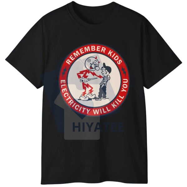 "Remember Kids Electricity Will Kill You" T-Shirt – Funny Cartoon Tee