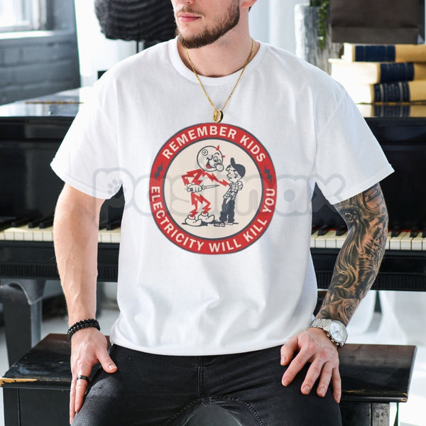 "Remember Kids Electricity Will Kill You" T Shirt - Dark Humor Safety Slogan Tee, Cynical Cautionary Apparel, Vintage Electrical Worker Gift