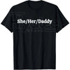 She/Her/Daddy Funny Lesbian Pride T-Shirt – 100% Cotton Pronouns Humor Gay Tee