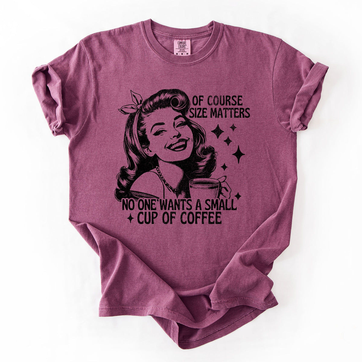 Size Matters Coffee Lover Sarcastic Rude Hilarious Bold Witty Comfort Colors Tee