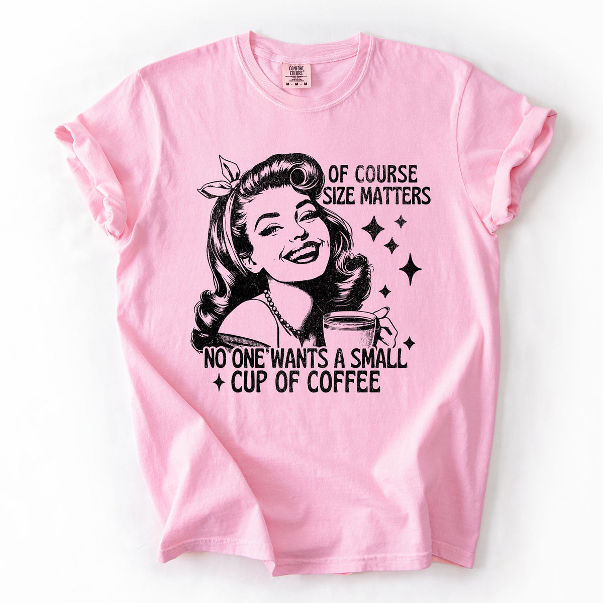 Size Matters Coffee Lover Sarcastic Rude Hilarious Bold Witty Comfort Colors Tee