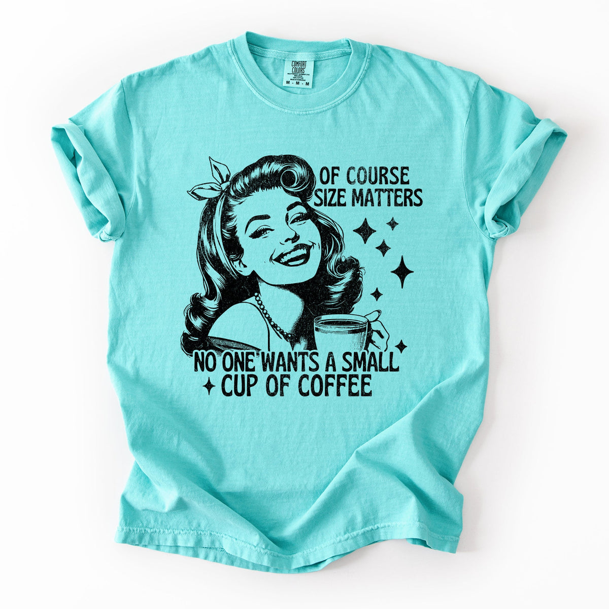 Size Matters Coffee Lover Sarcastic Rude Hilarious Bold Witty Comfort Colors Tee