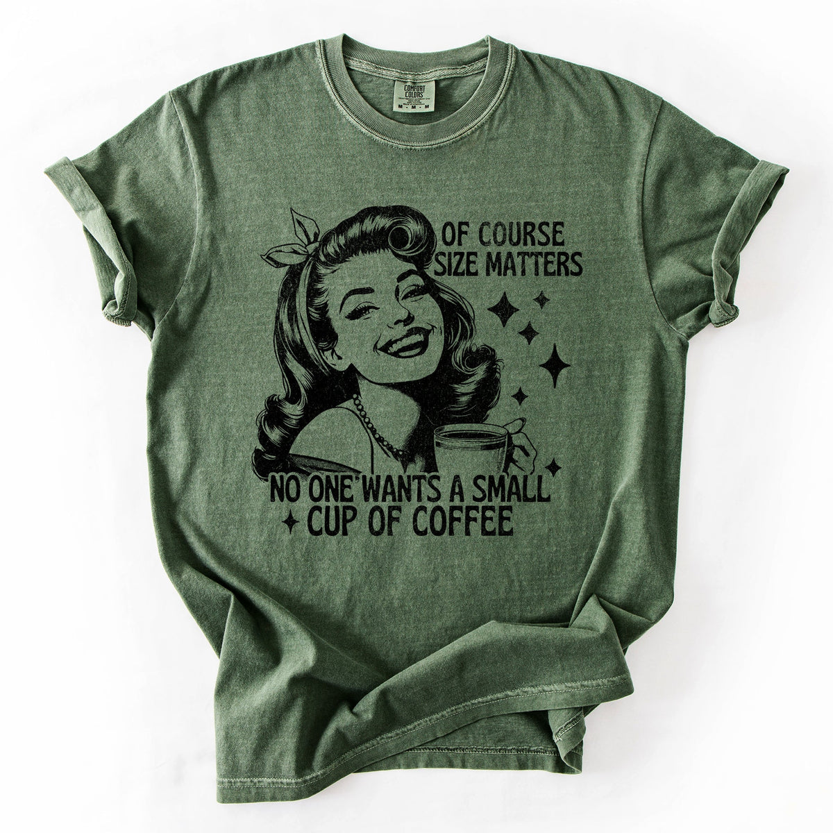 Size Matters Coffee Lover Sarcastic Rude Hilarious Bold Witty Comfort Colors Tee