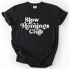 Slow Mornings Club Self Care Coffee Mindful Mornings Mental Health Positivity Comfort Colors Tee