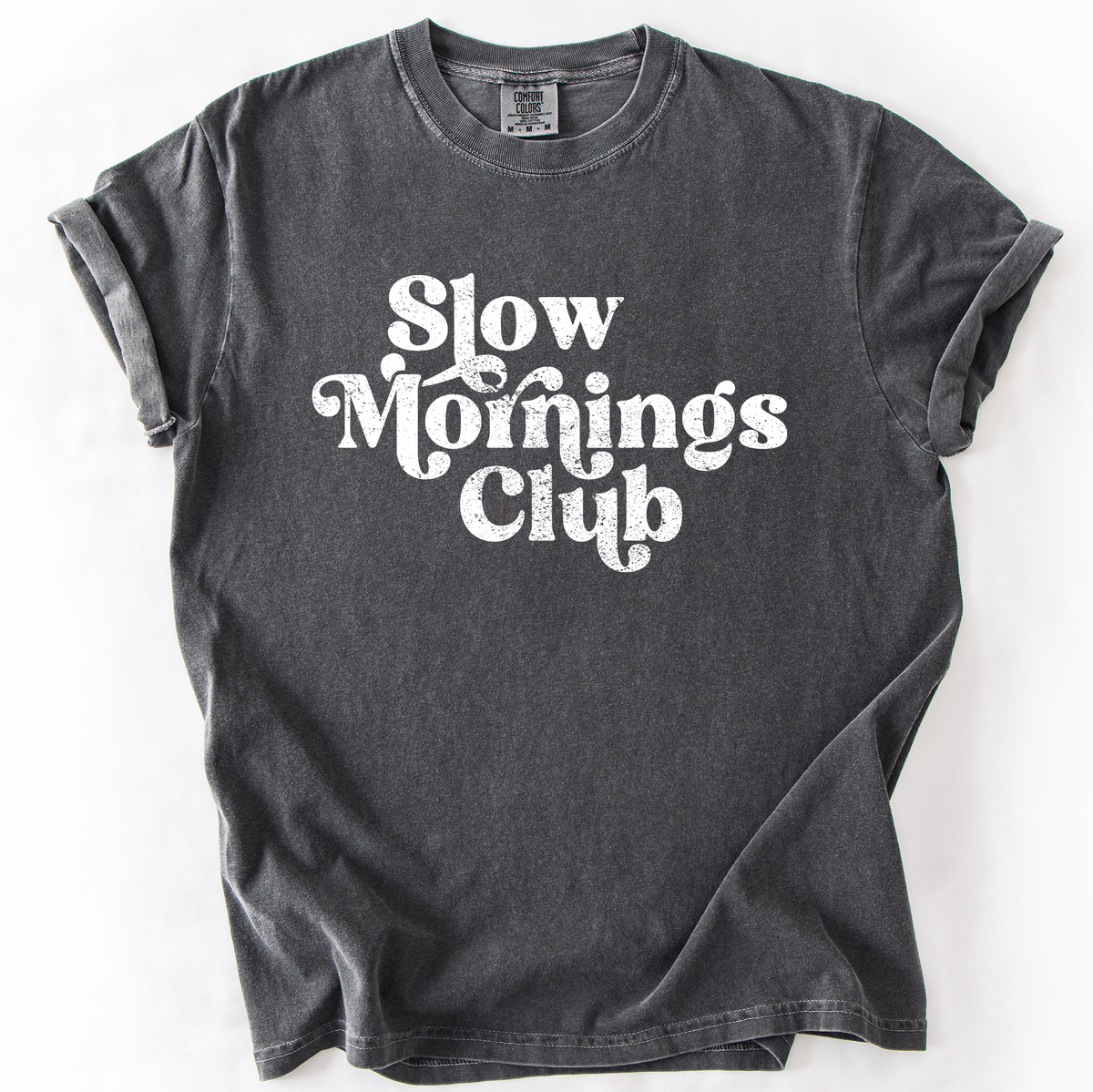 Slow Mornings Club Self Care Coffee Mindful Mornings Mental Health Positivity Comfort Colors Tee