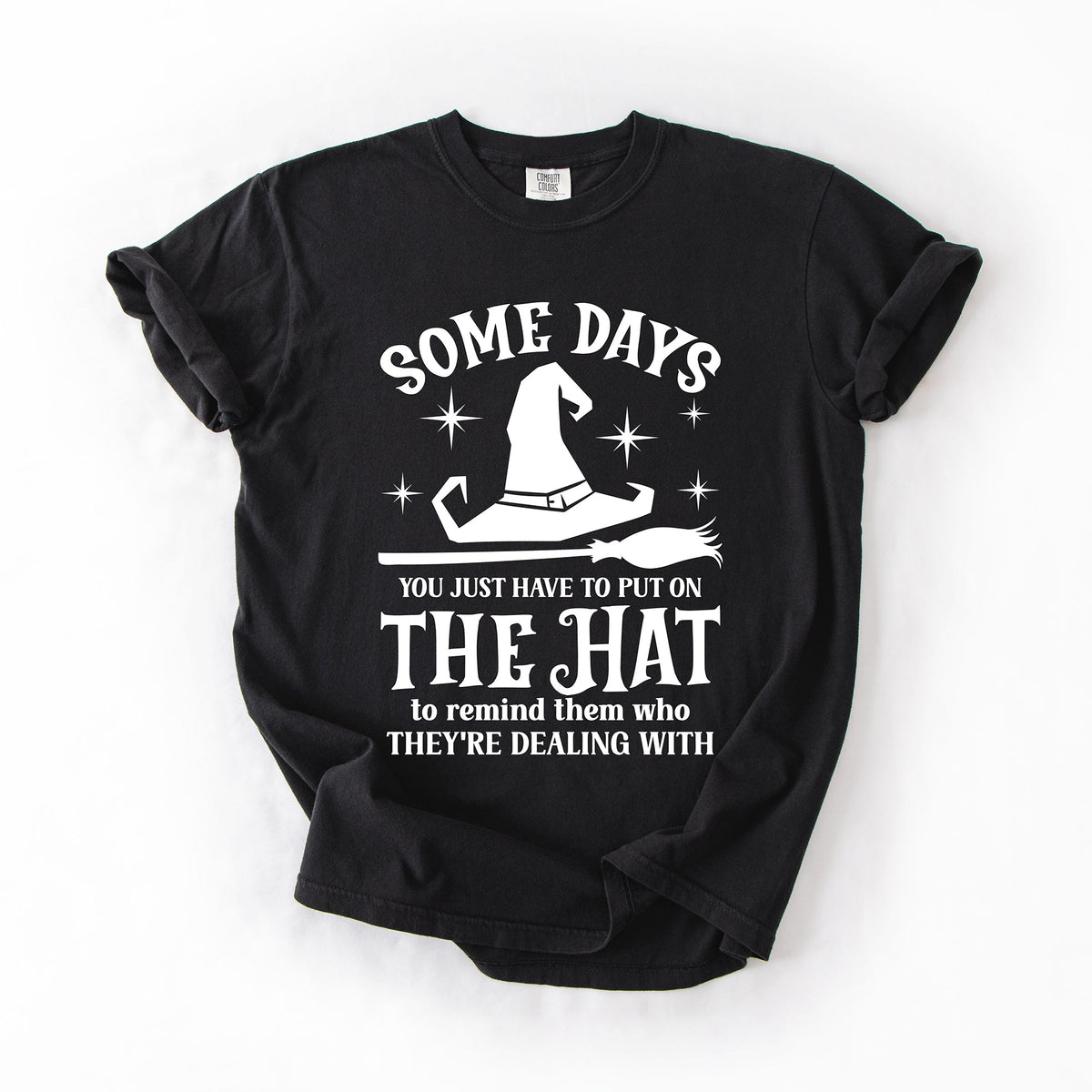 Some Days You Have To Put On The Hat Witch Halloween Sassy Graphic Comfort Colors Tee