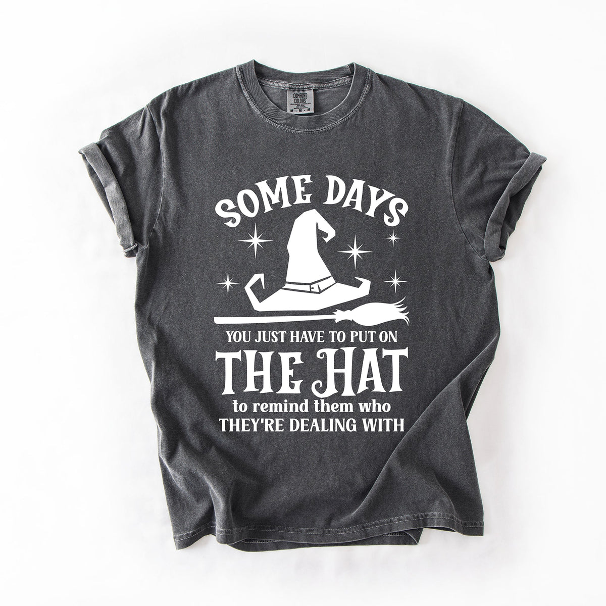 Some Days You Have To Put On The Hat Witch Halloween Sassy Graphic Comfort Colors Tee