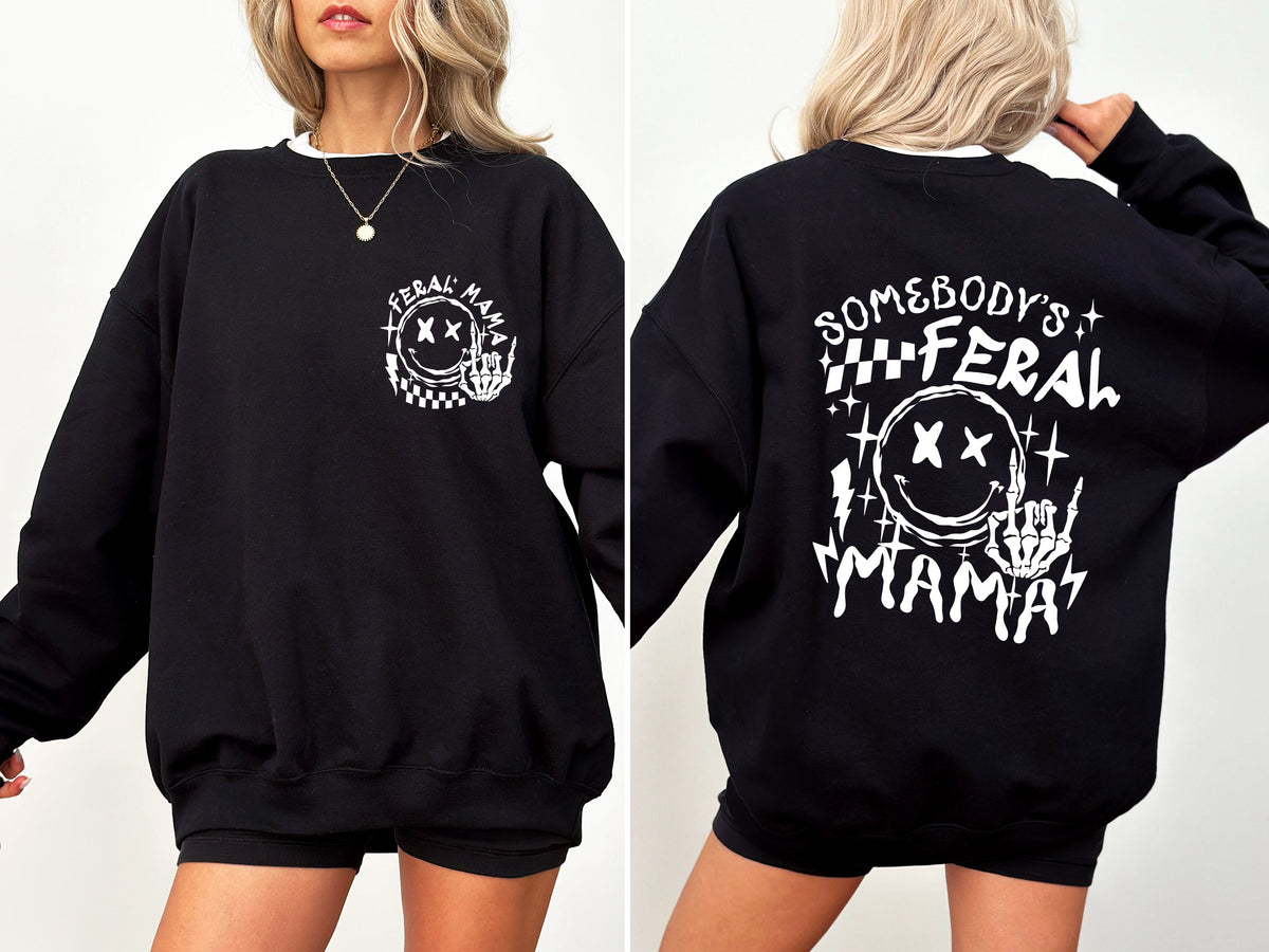 Somebody's Feral Mama Wild Mom Meme Collection For Bold Style And Cozy Comfort Sweatshirt