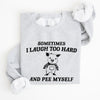 Sometimes I Laugh Too Hard And Pee Myself Pig Graphic Sweatshirt Cozy Comfort For Laugh Lovers