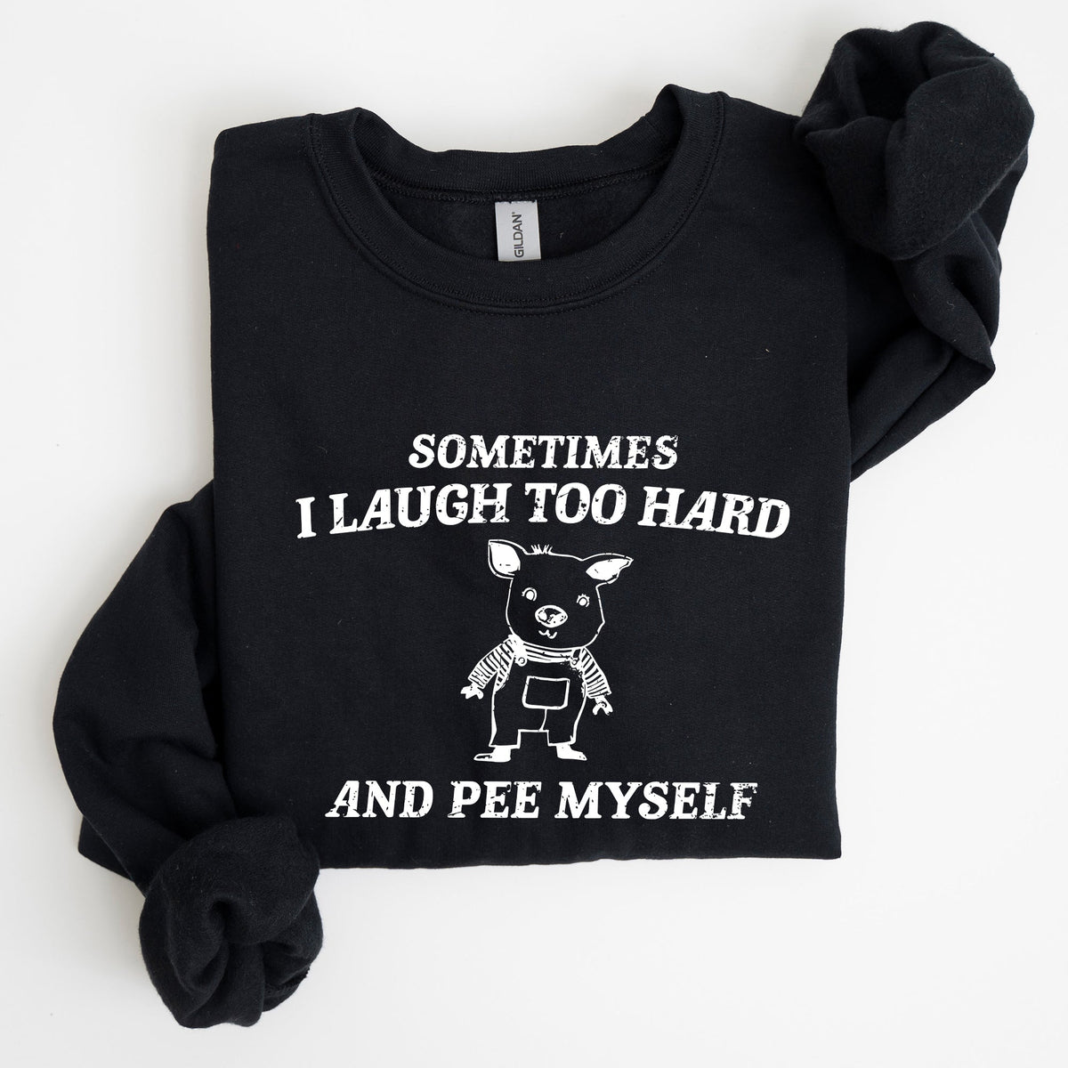 Sometimes I Laugh Too Hard And Pee Myself Pig Graphic Sweatshirt Cozy Comfort For Laugh Lovers