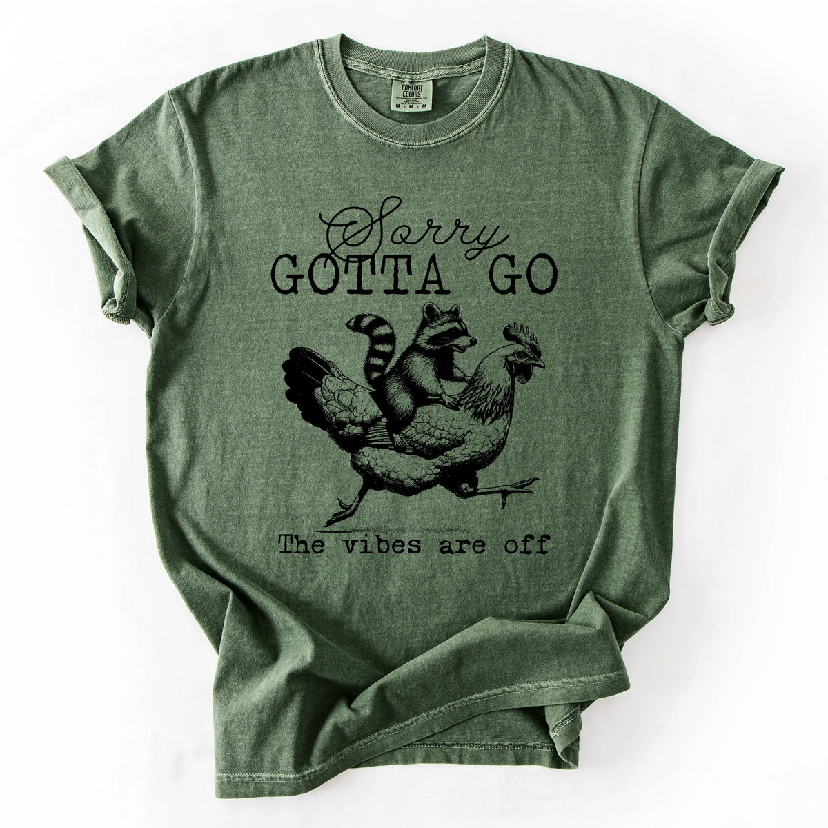 Sorry Gotta Go Vibes Are Off Raccoon And Chicken Sarcastic Saying Comfort Colors Tee
