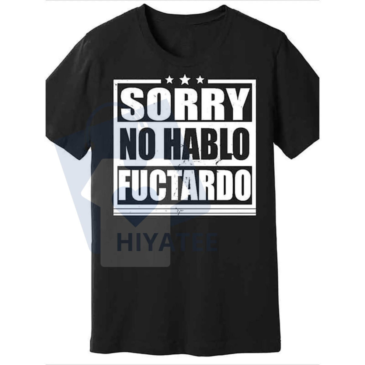 "Sorry No Hablo Fuctardo" T-Shirt – Funny Men's Humor Casual Cotton Tee Made in USA