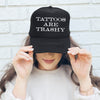Tattoos Are Trashy, Sassy, Funny Limited Edition Quote Collection Graphic Trucker Hat